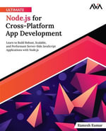 Ultimate Node.js for Cross-Platform App Development : Learn to Build Robust, Scalable, and Performant Server-Side JavaScript Applications with Node.js (English Edition) - Ramesh Kumar