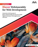 Ultimate Blazor WebAssembly for Web Development : Unlock the Full Potential of Blazor WebAssembly 8.0 and C# to Build High-Performance Web Applications with Ease - Chandradev Prasad Sah