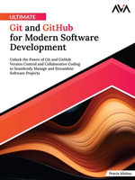 Ultimate Git and GitHub for Modern Software Development : Unlock the Power of Git and GitHub Version Control and Collaborative Coding to Seamlessly Manage and Streamline Software Projects (English Edition) - Pravin Mishra
