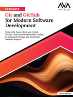 Ultimate Git and GitHub for Modern Software Development : Unlock the Power of Git and GitHub Version Control and Collaborative Coding to Seamlessly Manage and Streamline Software Projects (English Edition) - Pravin Mishra