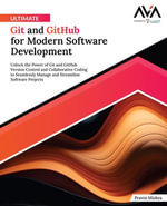 Ultimate Git and GitHub for Modern Software Development : Unlock the Power of Git and GitHub Version Control and Collaborative Coding to Seamlessly Manage and Streamline Software Projects (English Edition) - Pravin Mishra