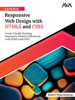Ultimate Responsive Web Design with HTML5 and CSS3 : Create Visually Stunning, Responsive Websites Effortlessly with HTML5 and CSS3 (English Edition) - Robert Sarpong