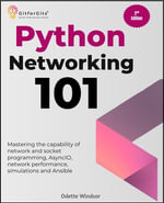 Python Networking 101, Second Edition : Mastering the capability of network and socket programming, AsyncIO, network performance, simulations and Ansible - Odette Windsor