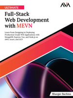 Ultimate Full-Stack Web Development with MEVN : Learn From Designing to Deploying Production-Gr7ade Web Applications with MongoDB, Express, Vue, and Node.js on AWS, Azure, and GCP (English Edition) - Bhargav Bachina