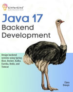 Java 17 Backend Development : Design backend systems using Spring Boot, Docker, Kafka, Eureka, Redis, and Tomcat - Elara Drevyn