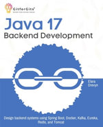 Java 17 Backend Development : Design backend systems using Spring Boot, Docker, Kafka, Eureka, Redis, and Tomcat - Elara Drevyn