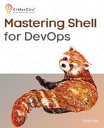 Mastering Shell for DevOps : Automate, streamline, and secure DevOps workflows with modern shell scripting - Gilbert Stew