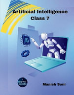 Artificial Intelligence Class 7 - Manish Soni