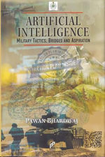 Artificial Intelligence : Military Tactics Bridges and Aspiration - Bhardwaj Pawan