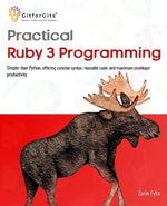 Practical Ruby 3 Programming : Simpler than Python, offering concise syntax, reusable code, and maximum developer productivity - Zorin Fylix