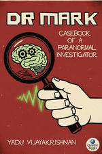 DR MARK : Casebook of a Paranormal Investigator - Yadu Vijayakrishnan