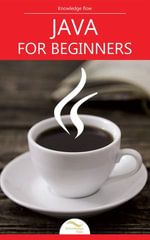 Java for Beginners : Programming & Computer Science Series - Knowledge Flow