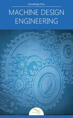 Machine Design Engineering : Engineering Core Series - Knowledge Flow