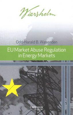 EU Market Abuse Regulation in Energy Markets - Odd-Harald B Wasenden