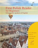 First Polish Reader for Beginners : Bilingual for Speakers of English - Paula Wojcik