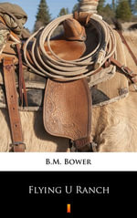Flying U Ranch - B.M. Bower