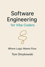 Software Engineering for Vibe Coders - Tomasz Smykowski