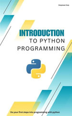 Introduction to Python Programming : Do your first steps into programming with python - Greytower Corp