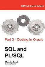 Oracle Quick Guides Part 3 - Coding in Oracle SQL and PL/SQL - Malcolm Coxall