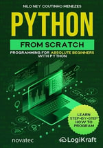 Python from Scratch : Programming for absolute beginners with Python - Nilo Ney Coutinho Menezes