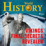 Vikings - Final Secrets Revealed : The Greatest Mysteries of History : Book 2 - Patrick Warner