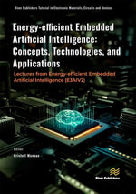 Energy-efficient Embedded Artificial Intelligence: Concepts, Technologies, and Applications : Lectures from Energy-efficient Embedded Artificial Intelligence (E3AIV2) - Cristell Maneux