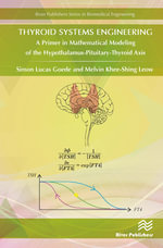 Thyroid Systems Engineering : A Primer in Mathematical Modeling of the Hypothalamus-Pituitary-Thyroid Axis - Simon Goede