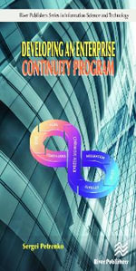 Developing an Enterprise Continuity Program : River Publishers Series in Information Science and Technology - Sergei Petrenko
