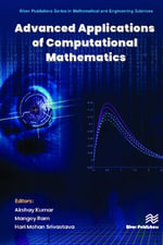 Advanced Applications of Computational Mathematics : River Publishers in Mathematical and Engineering Sciences - Akshay Kumar