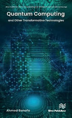 Quantum Computing and Other Transformative Technologies : River Publishers Series in Computing and Information Science and Technology - Ahmed Banafa