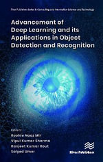 Advancement of Deep Learning and its Applications in Object Detection and Recognition : River Publishers in Computing and Information Science and Technology - Roohie Naaz Mir