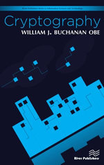 Cryptography : River Publishers Series in Information Science and Technology - William J. Buchanan