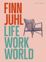 Finn Juhl : Life, Work, World - Christian Bundegaard