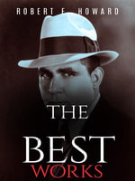 Robert E. Howard : The Best Works - Robert E. Howard