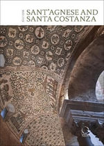 St Agnes extra moenia and Mausoleum of St Costanza : English Guide - SERENA DI GIOVANNI