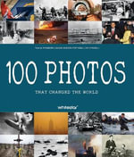100 Photos that Changed the World (Updated Edition) - Roberto Mottadelli
