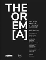 THEOREM[A] : Body, Emotion + Politics in Fashion - Filep Motwary