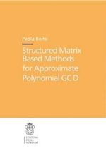 Structured Matrix Based Methods for Approximate Polynomial Gcd : Scuola Normale Superiore: Theses - Paola Boito