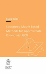 Structured Matrix Based Methods for Approximate Polynomial GCD - Paola Boito