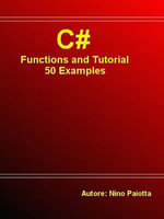C# Functions and Tutorial 50 Examples - Nino Paiotta