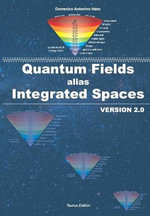 Quantum Fields alias Integrated Fields : Version 2.0 - Domenico Antonino Idato