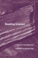 Reading Gramsci : Historical Materialism Book Series - Francisco FernÃ¡ndez Buey
