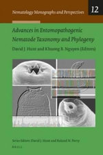Advances in Entomopathogenic Nematode Taxonomy and Phylogeny : Nematology Monographs and Perspectives - David J. Hunt