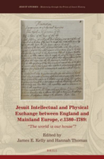 Jesuit Intellectual and Physical Exchange between England and Mainland Europe, c. 1580-1789 : The World Is Our House? - James E. Kelly
