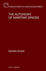 The Autonomy of Maritime Spaces : Publications on Ocean Development - Daniela Arrese
