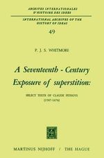 A Seventeenth-Century Exposure of Superstition : Select Texts of Claude Pithoys (1587-1676) - P.J.S. Whitmore