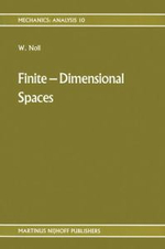 Finite-Dimensional Spaces Vol. 1 : Algebra, Geometry and Analysis : Mechanics--Analysis ; 10 - Walter Noll