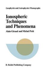 Ionospheric Techniques and Phenomena : Geophysics and Astrophysics Monographs - A. Giraud