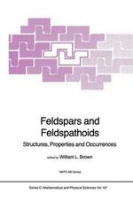 Feldspars and Feldspathoids : Structures, Properties and Occurrences - W.L. Brown