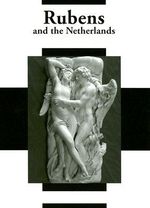Rubens and the Netherlands : Netherlands Yearbook for History of Art 2009 - Jan De Jong
